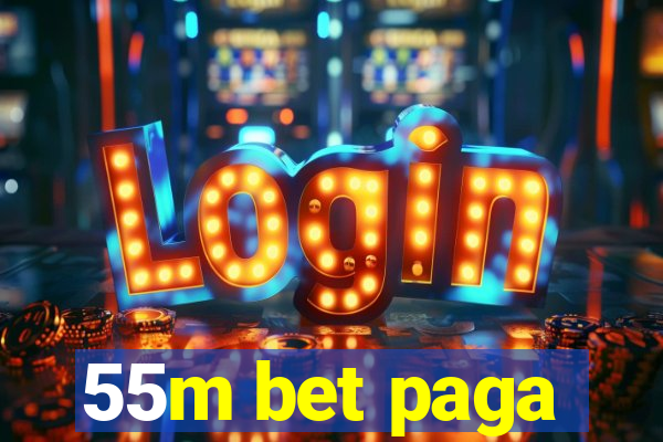 55m bet paga